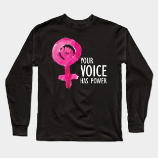 Feminist - Your Voice Has Power Long Sleeve T-Shirt